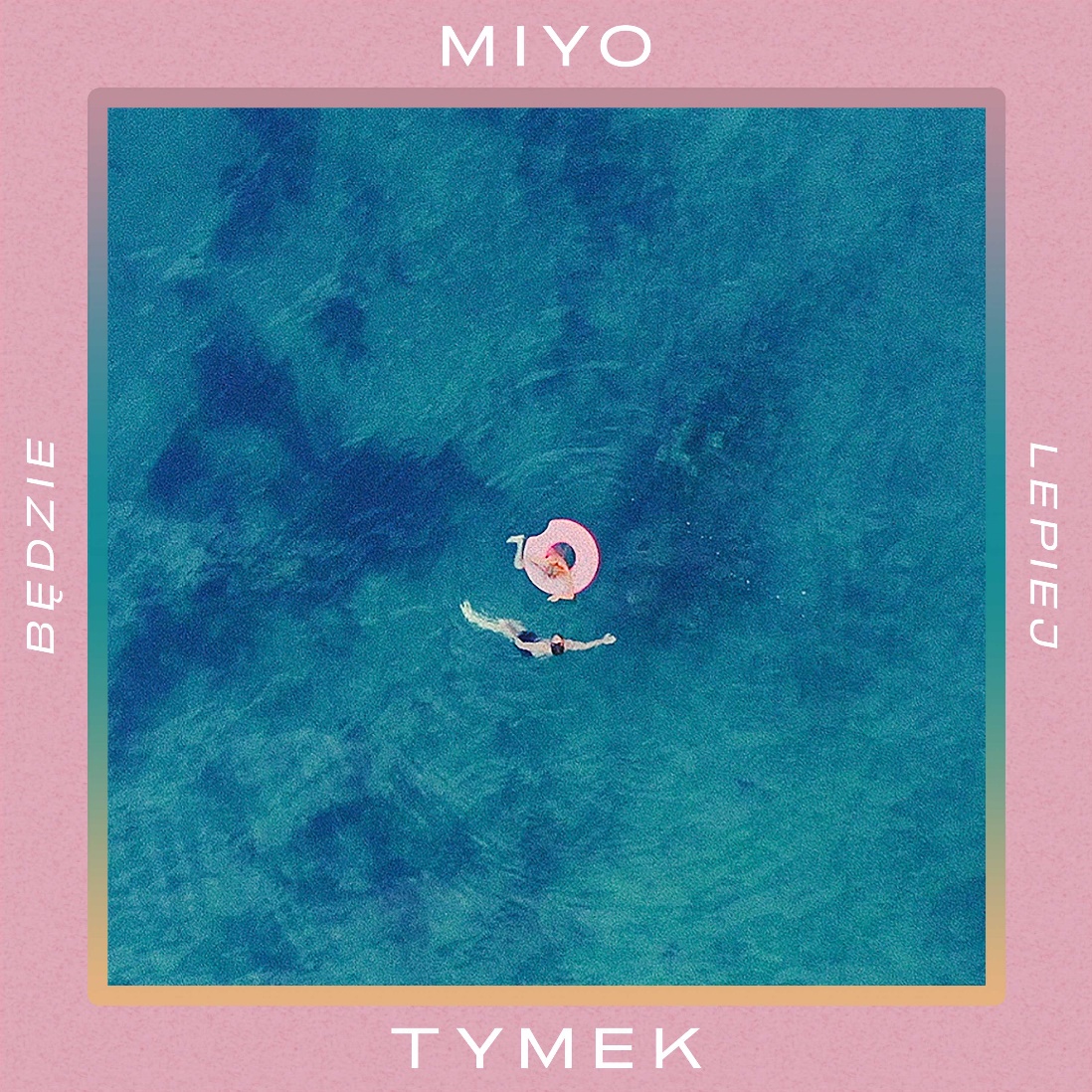 MIYO feat. TYMEK - Będzie Lepiej - sprawdź nowy hit lata!